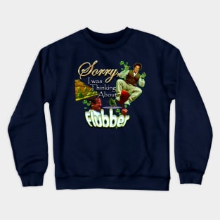 Thinking About Flubber Crewneck Sweatshirt